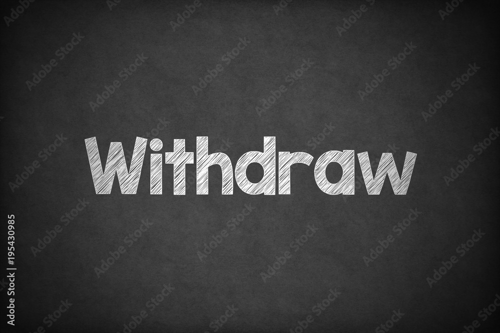 Obraz premium Withdraw on Textured Blackboard.