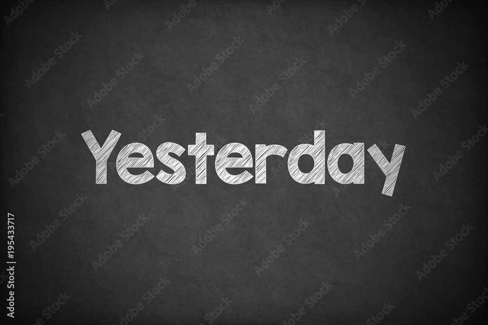 Fototapeta premium Yesterday on Textured Blackboard.