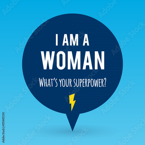 Vector illustration with the text: "I am a woman. What's your superpower?  Motivational phrase. Feminist quote.