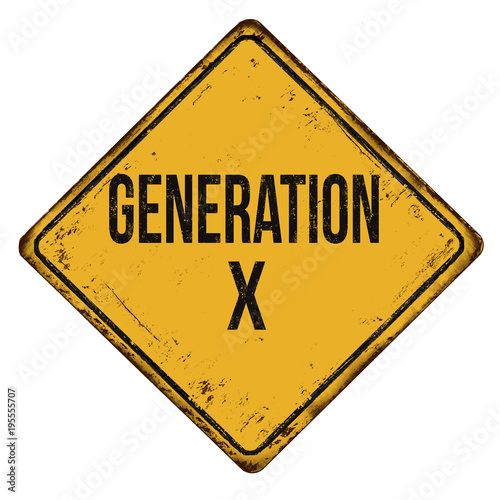 Generation X vintage rusty metal sign