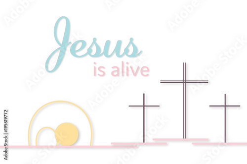 Easter background. Three crosses and empty tomb with text : Jesus is alive.