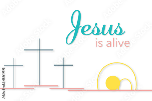 Easter background. Three crosses and empty tomb with text : Jesus is alive.