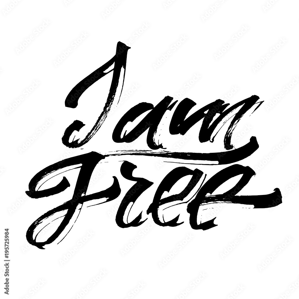 I am Free. Modern Calligraphy Hand Lettering for Serigraphy Print I am Free. Modern Calligraphy Hand Lettering for Serigraphy Print