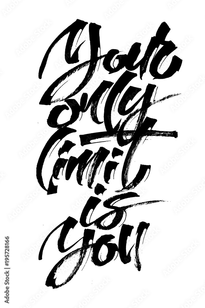 Your Only Limit is You. Modern Calligraphy Hand Lettering for Serigraphy Print