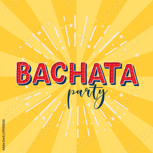Bachata party vector logotype. Yellow rays background.  Poster for dance party, cards, banners, t-shirts, dance studio. 
