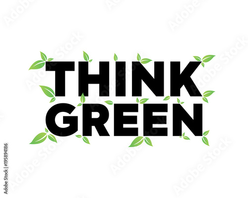 Think Green. Text with leaves. Vector illustration