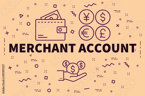 Conceptual business illustration with the words merchant account