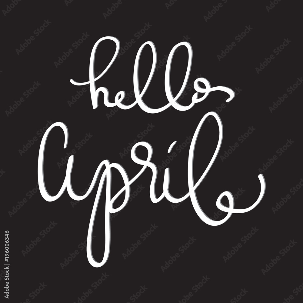 Hand Lettered Hello April. Modern Calligraphy. Handwritten Inspirational Motivational Quote. Hand Lettered Hello April. Modern Calligraphy. Handwritten Inspirational Motivational Quote.