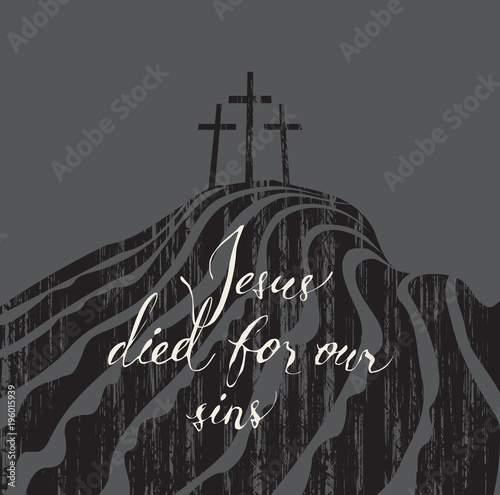 Vector banner with with handwritten inscriptions Jesus died for our sins, mount Calvary and crosses