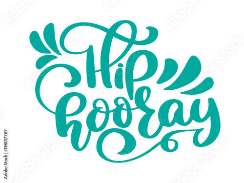 Hip hooray vector text greeting and birthday card. A phrase for celebrations and congratulations. Vector isolated illustration brush calligraphy, hand lettering photo