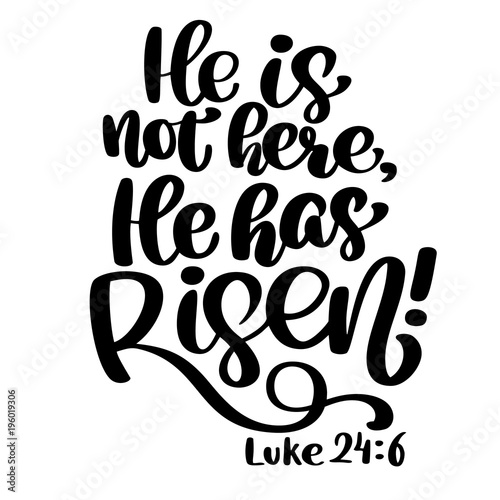 Hand drawn He has Risen, Luke 24 6 text on white background. Biblical background. New Testament. Christian verse, Vector illustration isolated on white background