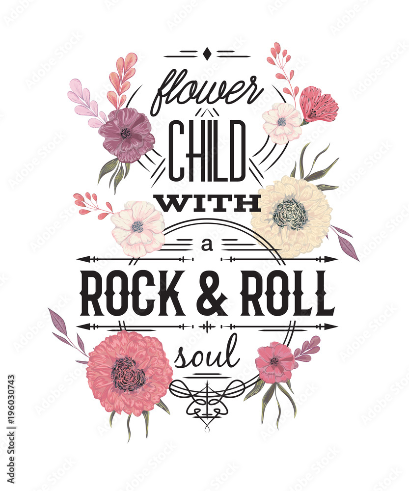 Obraz Typografia plakat z kwiatami w stylu przypominającym akwarele. Inspirujący cytat. Dziecko Flower z duszą rock and roll. Projekt koncepcyjny na t-shirt, druk, karty. Vintage ilustracji wektorowych