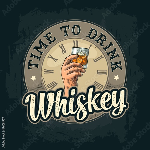 Male hand holding glass whiskey. Time to drink lettering.