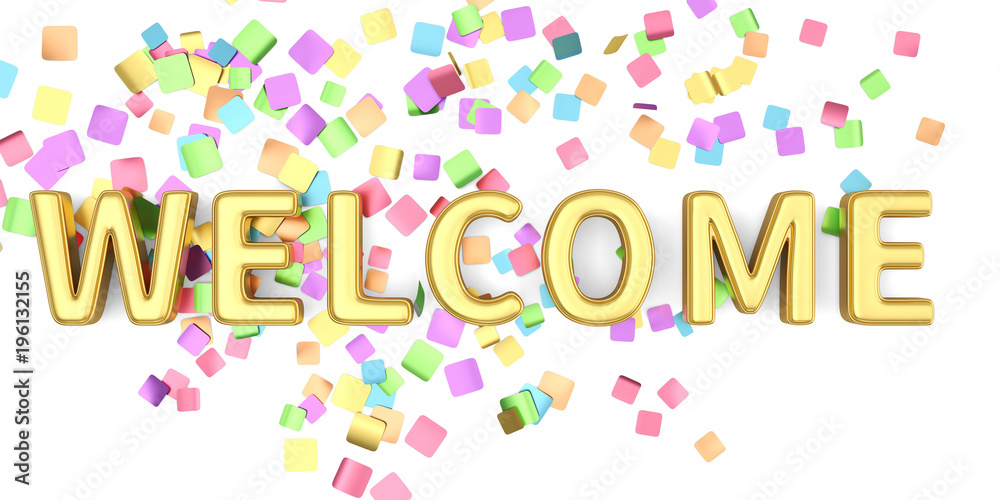 Welcome sign letters with confetti background celebration greeting holiday.3D illustration.
