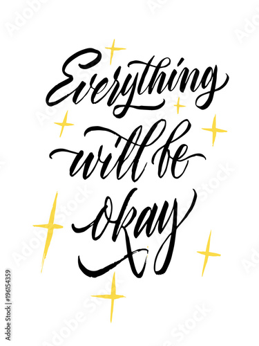Everything will be okey lettering. Brush pen inspiration quote. Hand drawn calligraphy. Modern hand writing. Black on white