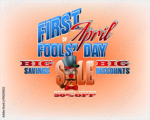 Design, background with 3d texts, eyeglasses, top hat, smoking pipe and funny face for First April, Fools' day event, sales, commercial event; Vector illustration