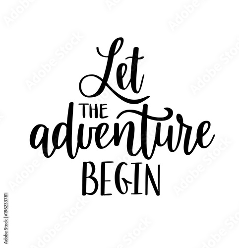 Let the adventure begin vector lettering. Motivational inspirational travel quote. photo