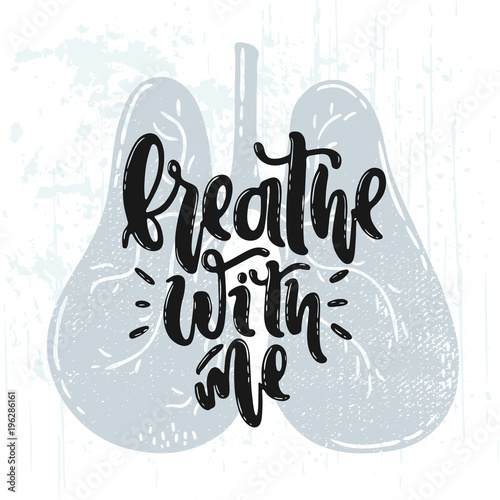 Vector hand drawn illustration. Lettering Breathe with me. Lungs body. Idea for poster, postcard, design.