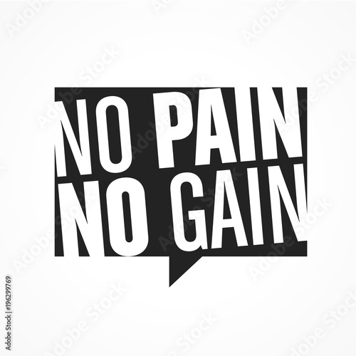 no pain no gain