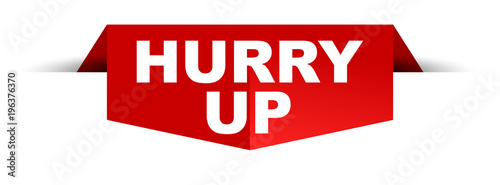 banner hurry up