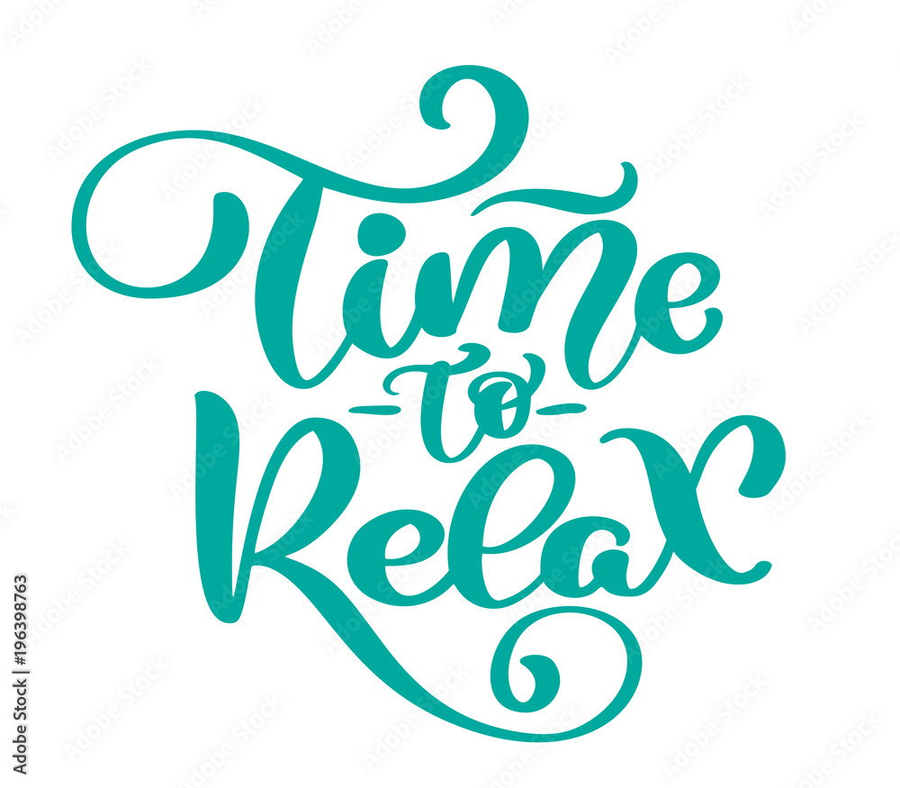 Vector text time to Relax hand drawn lettering phrase. Ink illustration. Modern brush calligraphy. Isolated on white background Vector text time to Relax hand drawn lettering phrase. Ink illustration. Modern brush calligraphy. Isolated on white background