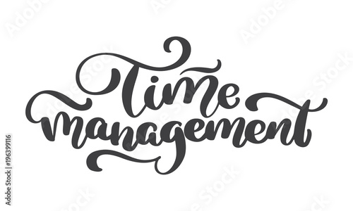 Time management. Vector vintage text  hand drawn lettering phrase. Ink illustration. Modern brush calligraphy. Isolated on white background