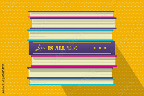 Love around philosophical quote motivation phrase. Motivator wish template. Book stack cover design vector illustration design. Success lifestyle banner text. Positive saying lettering background.