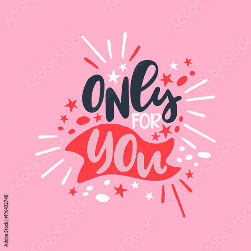 Only for you. Lettering. Isolated vector object on a pink background.