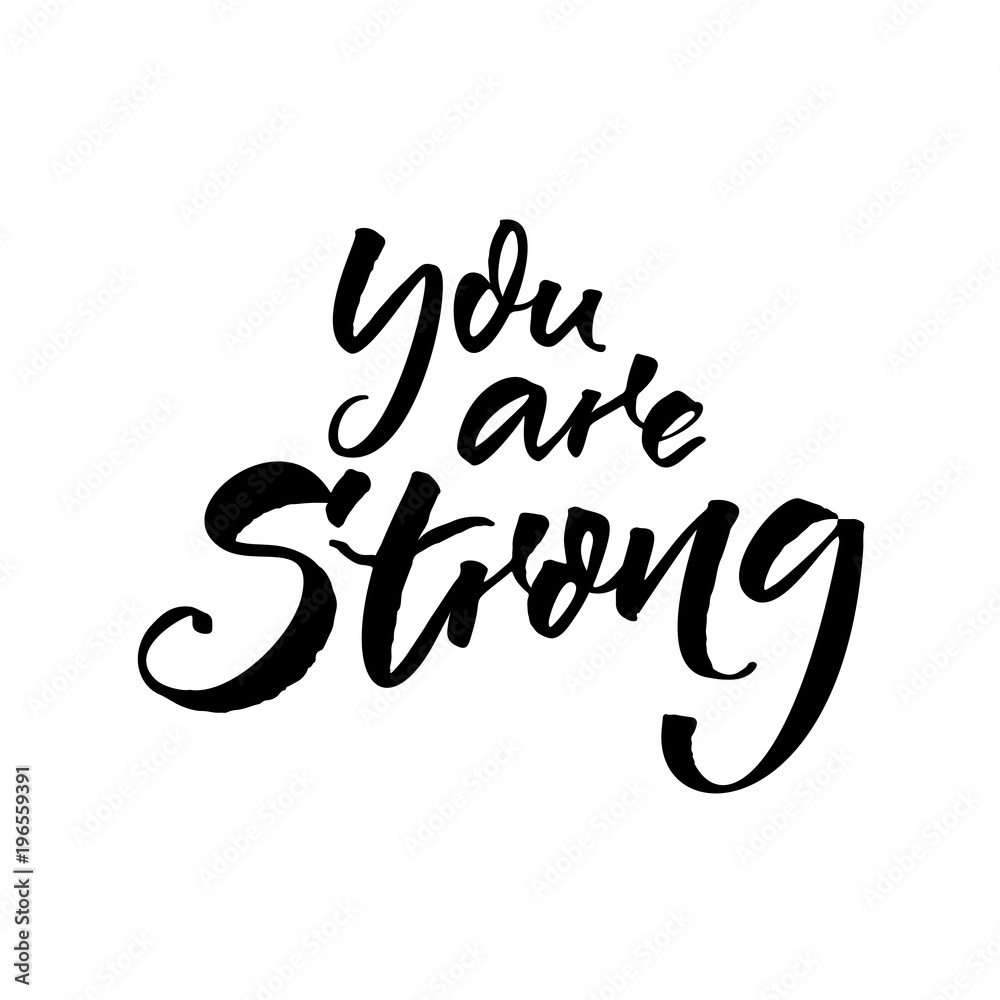 You are strong. Motivational quote for posters and social media. Black brush script calligraphy isolated on white background. Inspirational inscription. You are strong. Motivational quote for posters and social media. Black brush script calligraphy isolated on white background. Inspirational inscription.