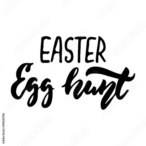 Easter Egg Hunt - hand drawn lettering calligraphy phrase isolated on the white background. Fun brush ink vector illustration for banners, greeting card, poster design, photo overlays.