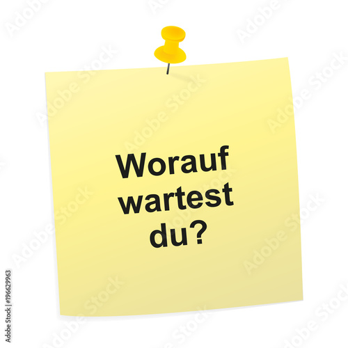 Notizzettel gelb - Worauf wartest du photo