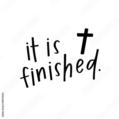It is finished
