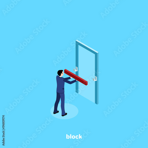 a man in a business suit puts a block on the door, an isometric image