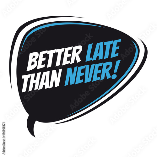 better late than never retro speech balloon