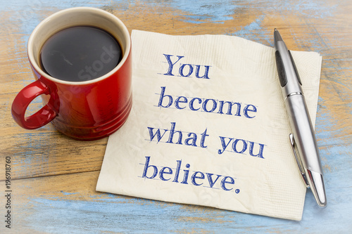 You become what you believe photo