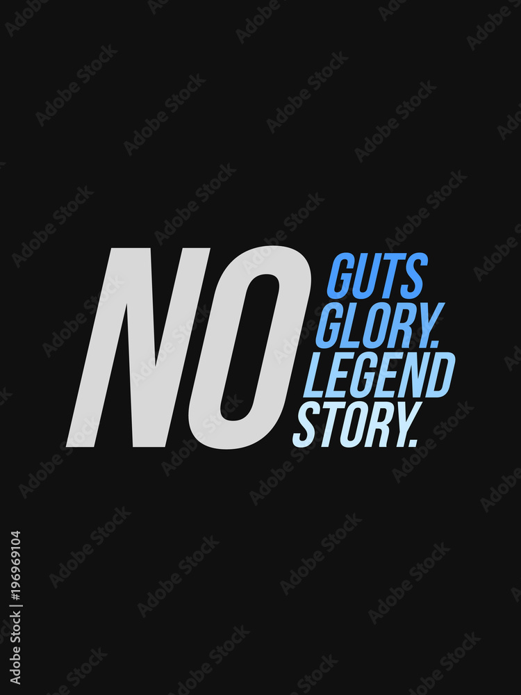 No Guts No Glory No Legend No Story typography slogan vector design for t shirt printing, embroidery, apparels, Graphic tee and Printed tee