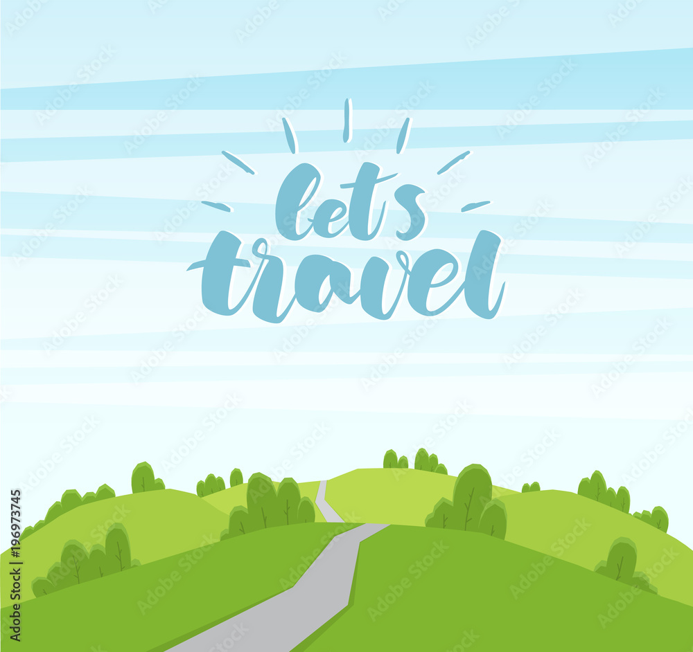 Vector cartoon landscape with hills and road. Handwritten lettering of Let s Travel