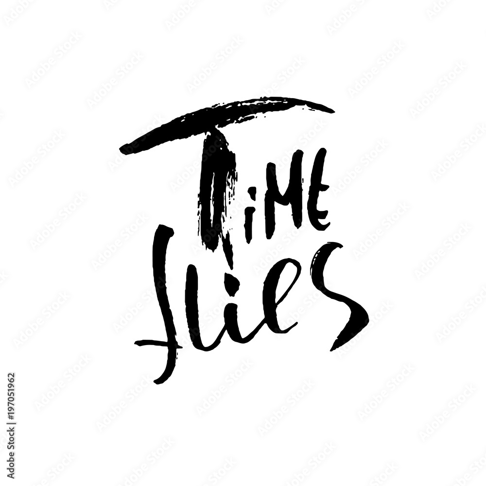 Obraz premium Time flies. Hand drawn dry brush motivational lettering. Ink illustration. Modern calligraphy phrase. Vector illustration.
