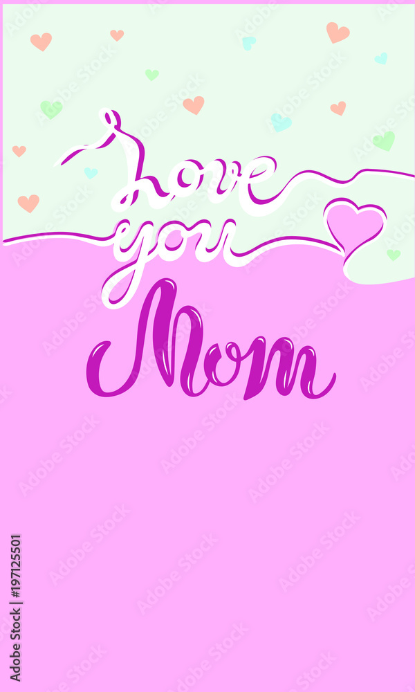 Love You Mom text on cute background. Hand drawn lettering Love You Mom as Mother's day logo, badge, icon. Template for Happy Mother's day, invitation, greeting card, web, postcard.