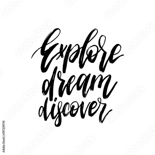 Hand lettering Explore, Dream, Discover. Vector calligraphy illustration for inspirational travel poster, card etc.