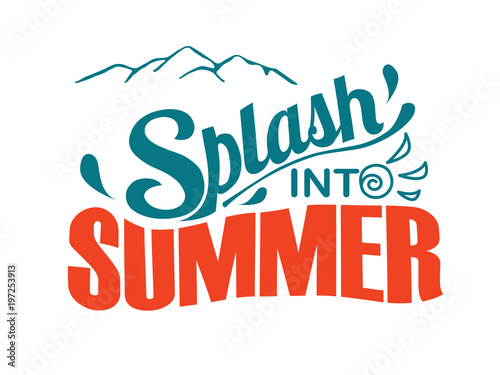 Splash into summer. Summer lettering composition
