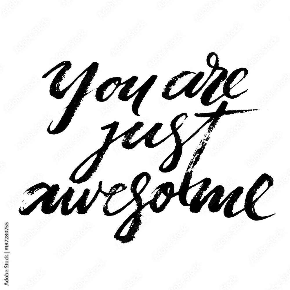 You are just awesome words. Hand drawn creative calligraphy and brush pen lettering, design for holiday greeting cards and invitations. You are just awesome words. Hand drawn creative calligraphy and brush pen lettering, design for holiday greeting cards and invitations.