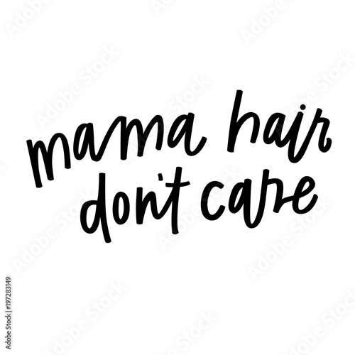 Mama hair don't care