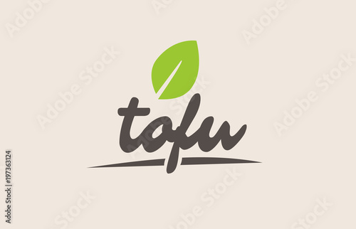 tofu word or text with green leaf. Handwritten lettering