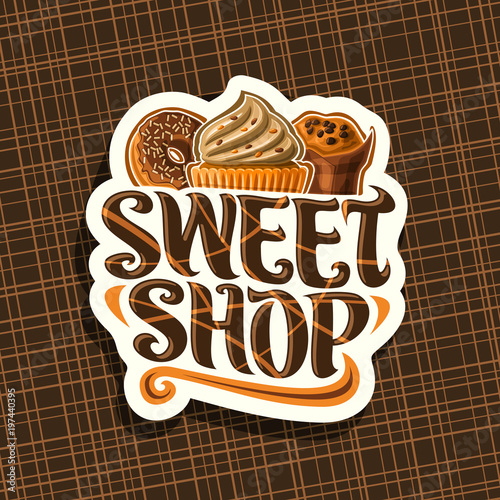 Vector logo for Sweet Shop, cut paper sign with french doughnut, cupcake with coffee cream and wrapped muffin with chocolate chips, original brush typeface for words sweet shop, label for patisserie.