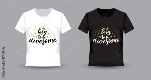 White and black t-shirts  print. Born to be awesome