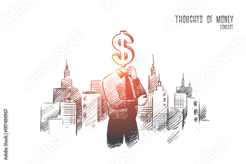 Thoughts of money concept. Hand drawn person with symbol of dollar instead of head. Man in suit thinking about money isolated vector illustration.
