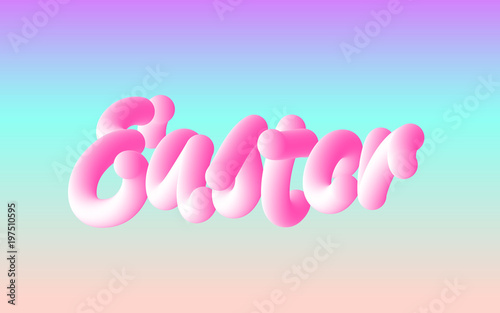 Hand written Easter. Colorful lettering on abstract holographic background, trendy colorful texture in pastel and neon color design