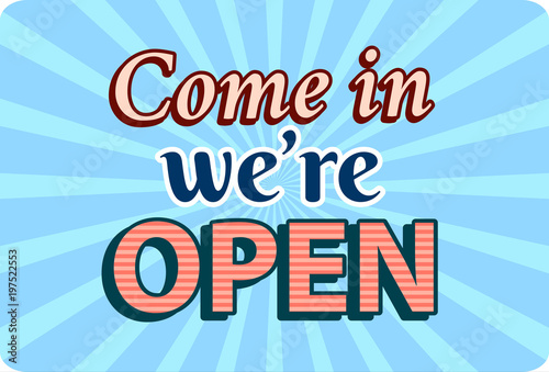 Come in we are open banner in vintage style. Vector illustration design.