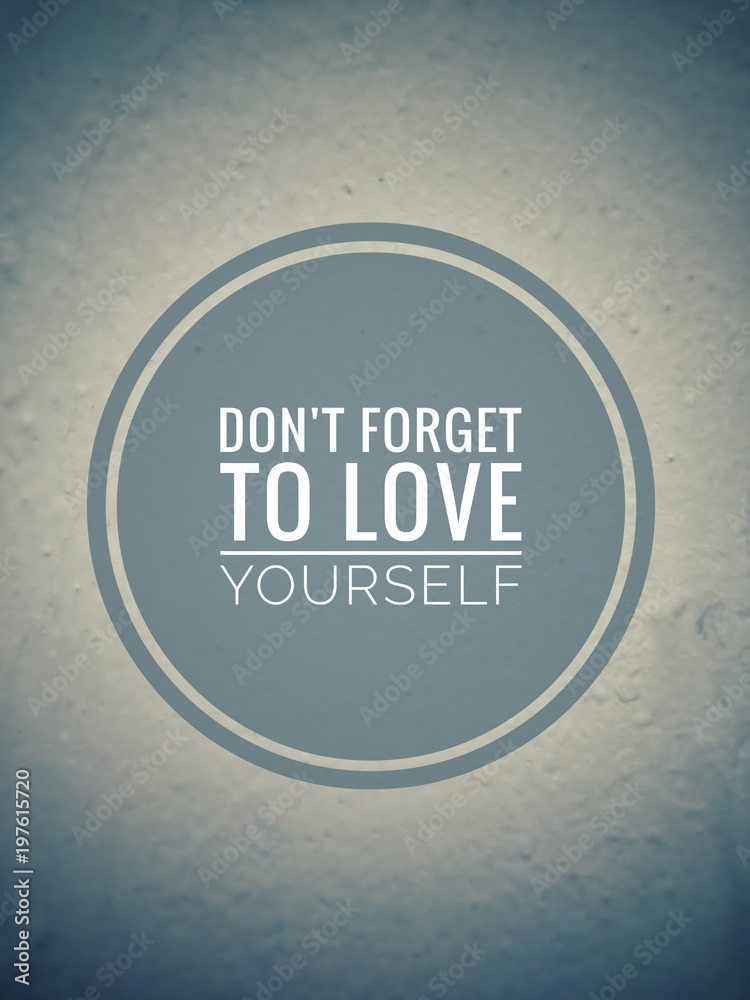 Motivational and inspirational quotes - Don't forget to love yourself ...